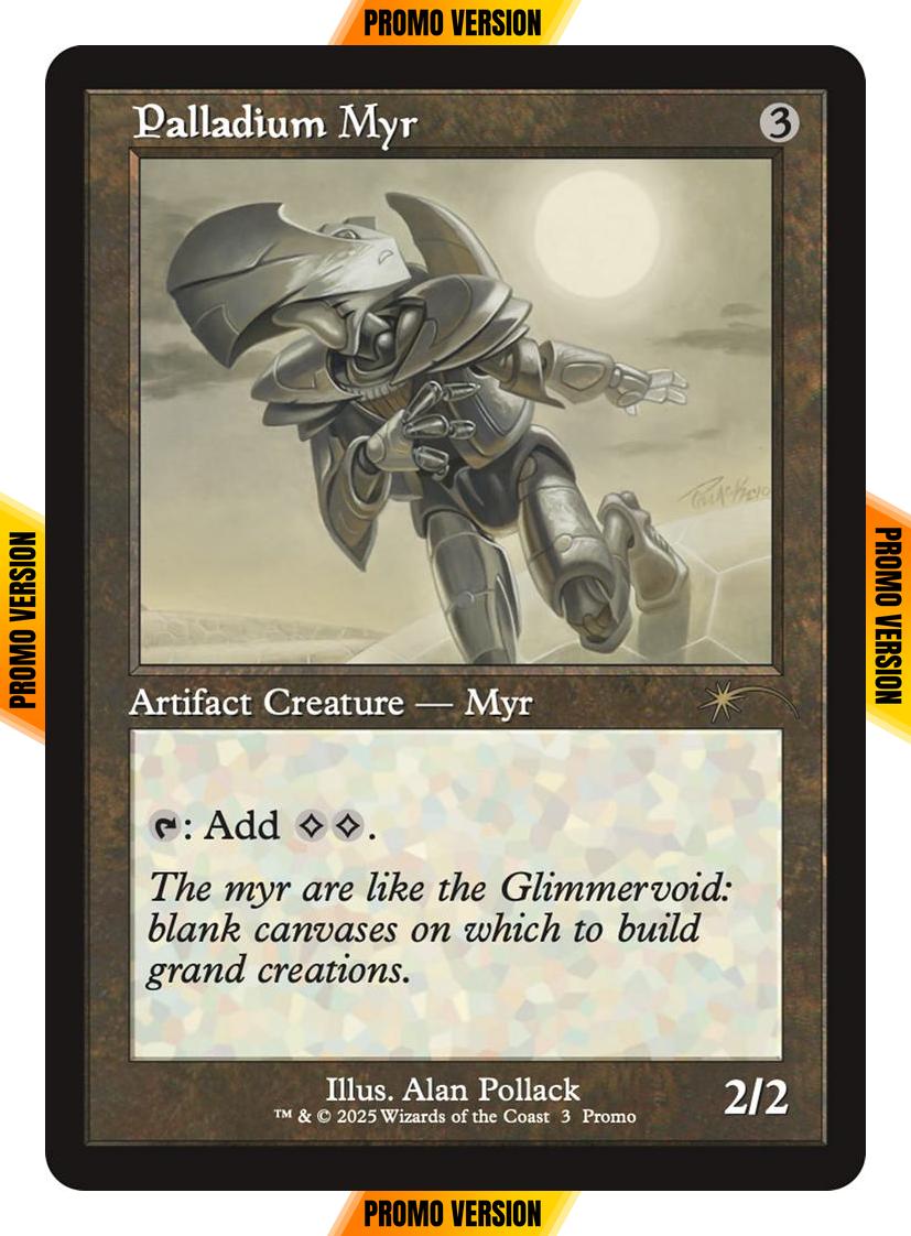 Palladium Myr [6] [Retro Frame] [Wizards Play Network 2025] [Non-Foil]