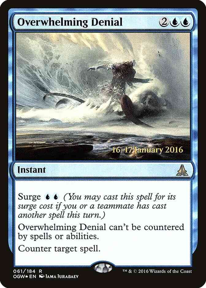 Overwhelming Denial [61s] [Oath of the Gatewatch Promos] [Foil]