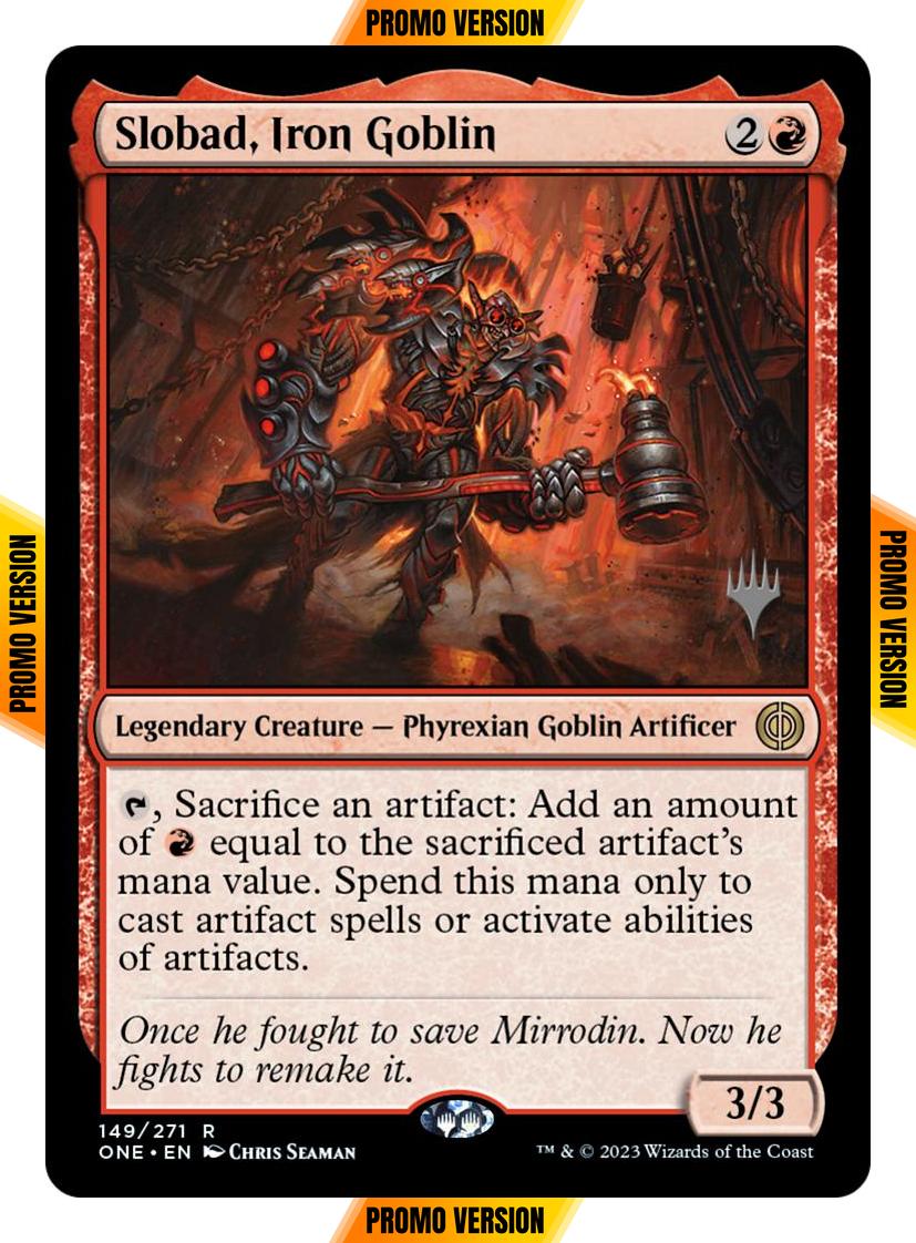 Slobad, Iron Goblin [149p] [Promo Pack] [Phyrexia: All Will Be One: Promos] [Non-Foil]