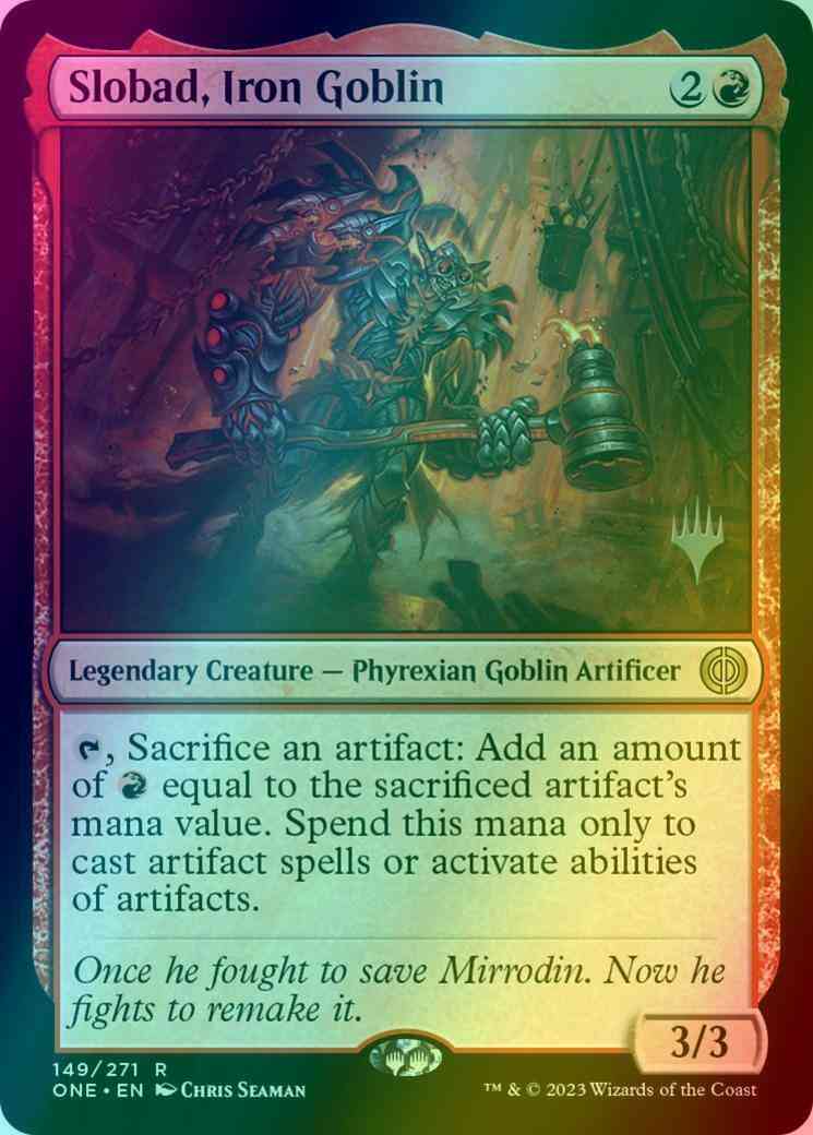 Slobad, Iron Goblin [149p] [Promo Pack] [Phyrexia: All Will Be One: Promos] [Foil]