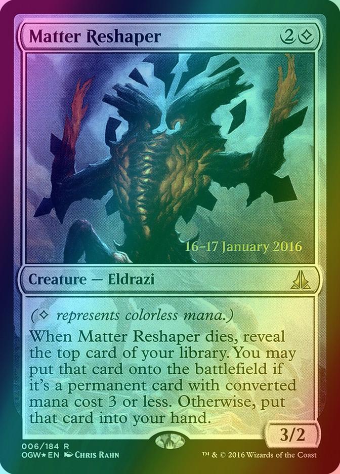 Matter Reshaper [6s] [Oath of the Gatewatch Promos] [Foil]