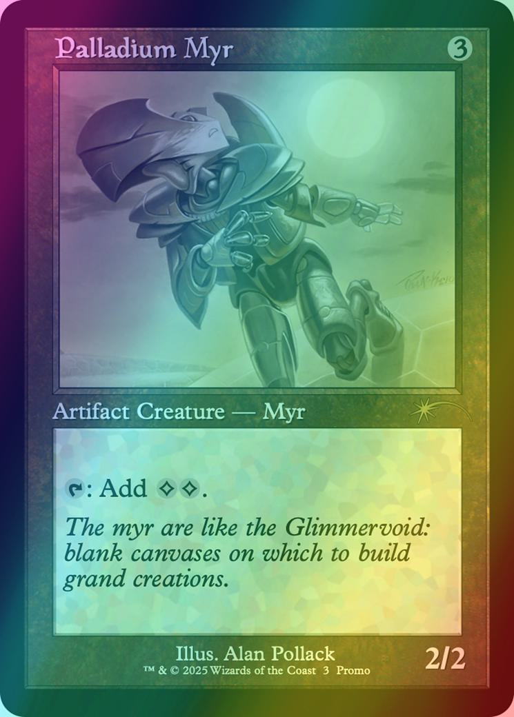 Palladium Myr [6] [Retro Frame] [Wizards Play Network 2025] [Foil]